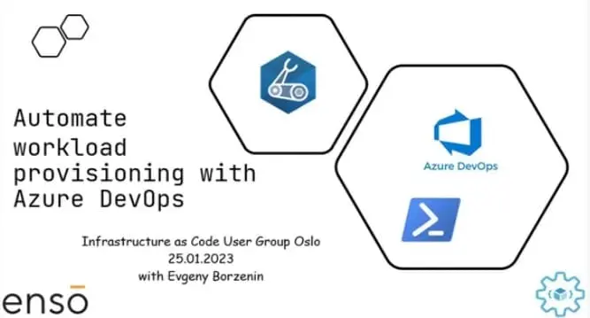 Tittelslide: Automate workload provisioning with Azure DevOps, Infrastructure as Code User Group Oslo 25.01.2023 med Evgeny Borzenin